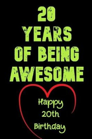 Cover of 20 Years Of Being Awesome Happy 20th Birthday