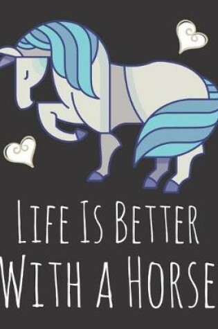 Cover of Life is Better With a Horse