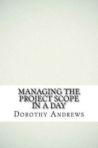 Cover of Managing the Project Scope in a Day