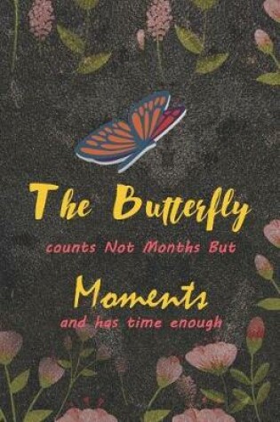 Cover of The Butterfly Counts Not Months But Moments And Has Time Enough