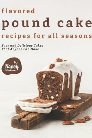 Cover of Flavored Pound Cake Recipes for All Seasons