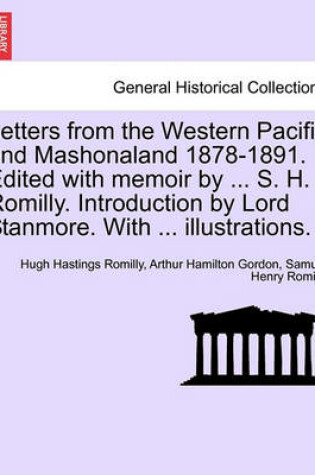 Cover of Letters from the Western Pacific and Mashonaland 1878-1891. Edited with Memoir by ... S. H. Romilly. Introduction by Lord Stanmore. with ... Illustrations.