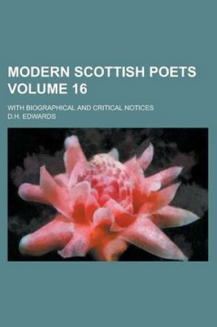 Cover of Modern Scottish Poets; With Biographical and Critical Notices Volume 16