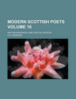 Book cover for Modern Scottish Poets; With Biographical and Critical Notices Volume 16