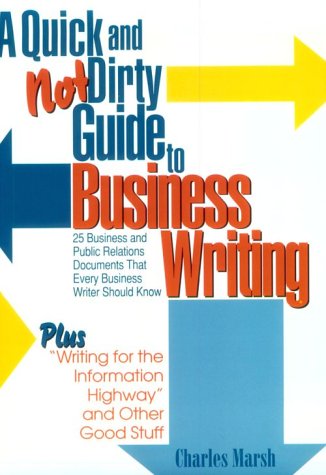 Book cover for A Quick and Not Dirty Guide to Business Writing Twenty-Five Business and Public Relations Documents That Every Business Writer Should Know