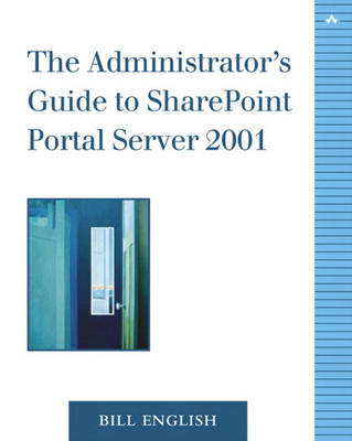 Book cover for The Administrator's Guide to SharePoint Portal Server 2001