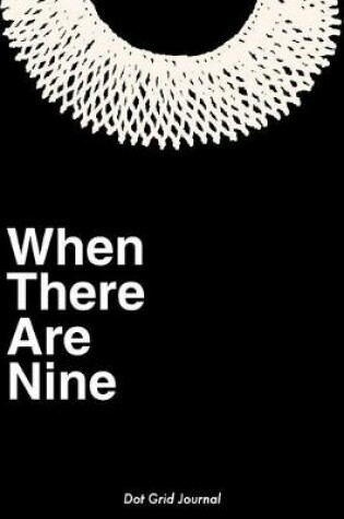 Cover of When There Are Nine Dot Grid Journal