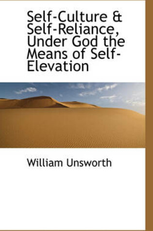 Cover of Self-Culture & Self-Reliance, Under God the Means of Self-Elevation