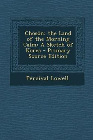 Cover of Choson; The Land of the Morning Calm