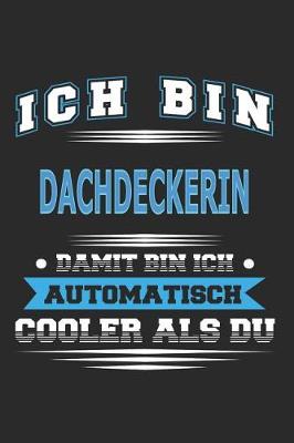 Book cover for Ich bin Dachdeckerin Damit bin ich automatisch cooler als du