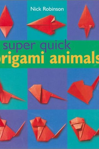 Cover of Super Quick Origami Animals