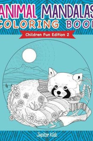 Cover of Animal Mandalas Coloring Book - Children Fun Edition 2