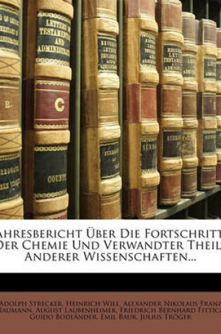 Cover of Jahresbericht Uber Die Fortschritte Der Reinen, Pharmaceutischen Und Technischen Chemie, Physik, Mineralogie Und Geologie, Fur 1851