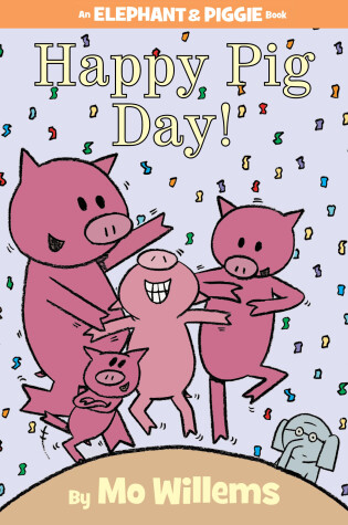 Cover of Happy Pig Day!-An Elephant and Piggie Book