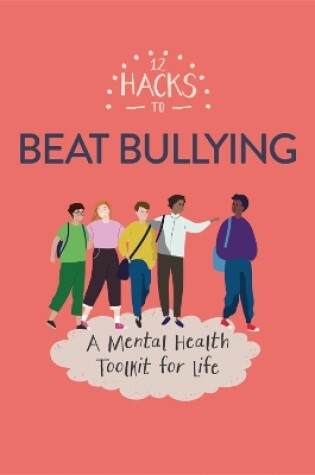 Cover of 12 Hacks to Beat Bullying