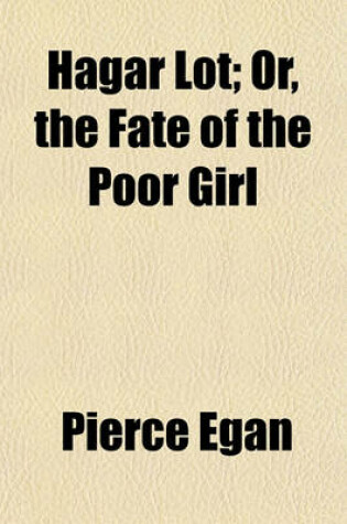 Cover of Hagar Lot; Or, the Fate of the Poor Girl