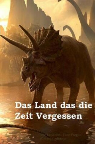 Cover of Das Land Das Die Zeit Vergessen