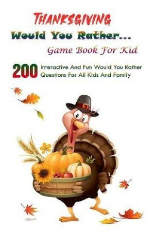 Cover of Thanksgiving Would You Rather... Game Book For Kid