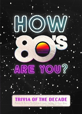Book cover for How 80's Are You? Better In My Day Trivia Book