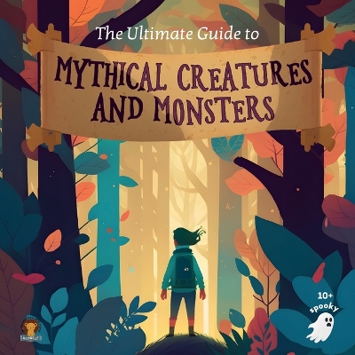 Book cover for The Ultimate Guide to Mythical Creatures and Monsters for kids