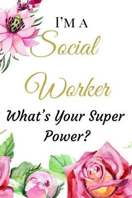 Book cover for I'm a Social Worker What's Your Super Power?