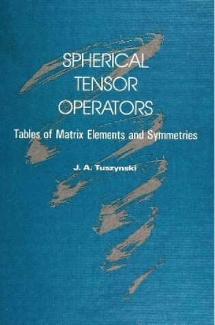 Cover of Spherical Tensor Operators: Tables Of Matrix Elements And Symmetries