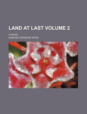 Book cover for Land at Last; A Novel Volume 2