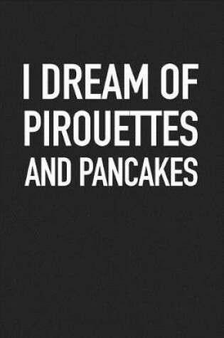 Cover of I Dream of Pirouettes and Pancakes