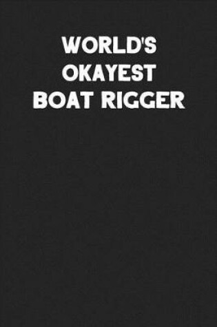 Cover of World's Okayest Boat Rigger