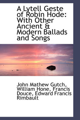 Book cover for A Lytell Geste of Robin Hode with Other Ancient & Modern Ballads and Songs