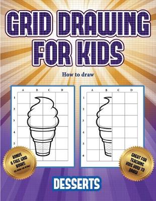 Cover of How to draw (Grid drawing for kids - Desserts)