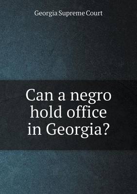 Book cover for Can a negro hold office in Georgia?