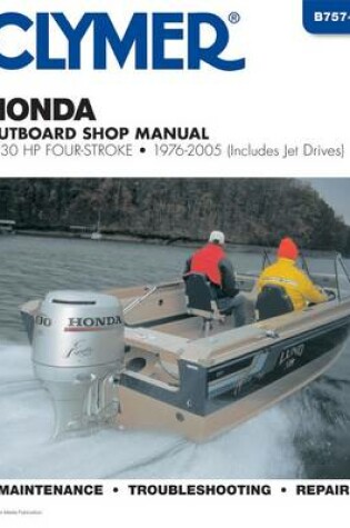 Cover of Honda Outboard Shop Manual: 2-130 HP Four-Stroke, 1976-2005 (includes Jet Drives) (Clymer's Official Shop Manual)