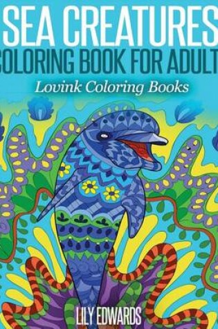 Cover of Sea Creatures Coloring Book for Adults