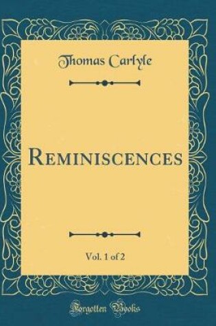 Cover of Reminiscences, Vol. 1 of 2 (Classic Reprint)