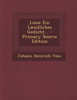 Book cover for Luise Ein Laendliches Gedicht... - Primary Source Edition