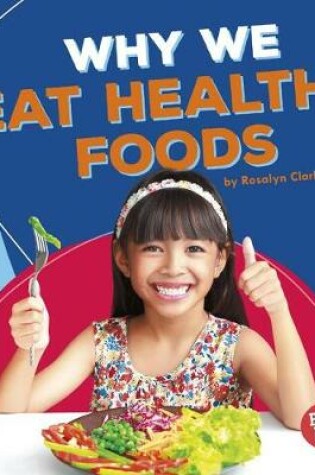 Cover of Why We Eat Healthy Foods