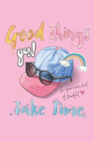 Cover of Good things take time