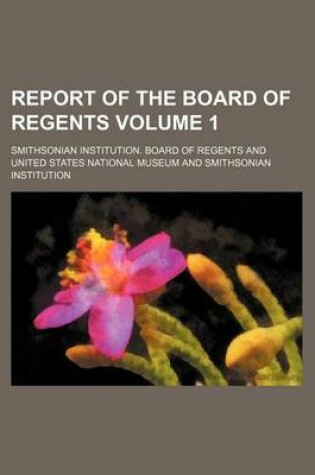 Cover of Report of the Board of Regents Volume 1