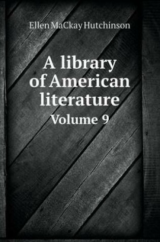 Cover of A library of American literature Volume 9