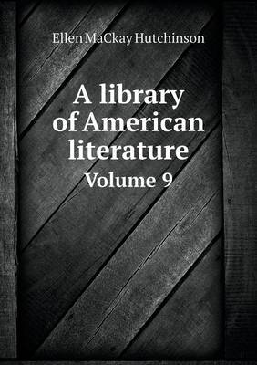 Book cover for A library of American literature Volume 9