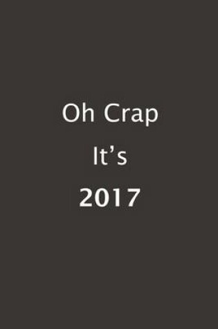 Cover of Oh Crap It's 2017