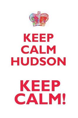 Book cover for KEEP CALM HUDSON! AFFIRMATIONS WORKBOOK Positive Affirmations Workbook Includes