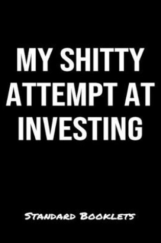 Cover of My Shitty Attempt At Investing