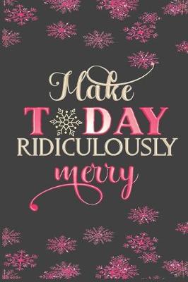 Book cover for Make Today Ridiculously Merry