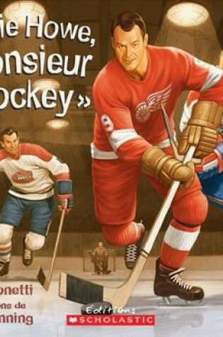 Cover of Gordie Howe, ? Monsieur Hockey ?