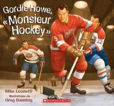 Cover of Gordie Howe, ? Monsieur Hockey ?