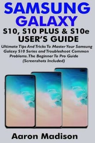 Cover of SAMSUNG GALAXY S10, S10 PLUS & S10e USER'S GUIDE