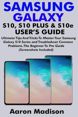 Book cover for SAMSUNG GALAXY S10, S10 PLUS & S10e USER'S GUIDE