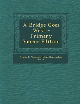 Book cover for A Bridge Goes West - Primary Source Edition